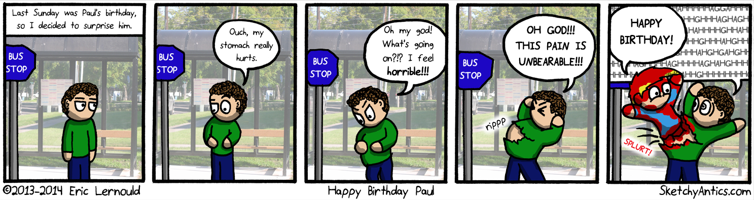 Fun Fact:  The average human has roughly 25 feet of intestines... which is also how old Paul is!