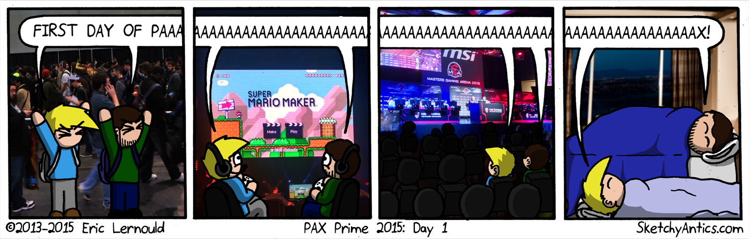 Fun Fact:  The background in panel 2 is actually the final round of omegathon from the last day of PAX, which is ironic given that this is about the first day... wait is that ironic? I can't remember... someone look up the definition for ironic and get back to me in the comments.